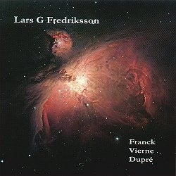 Lars G Fredrikson, Franck - Vierne - Dupré